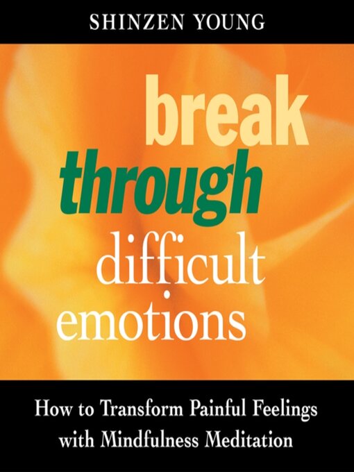 Title details for Break Through Difficult Emotions by Shinzen Young - Available